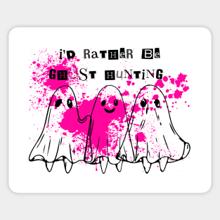 Id Rather Be Ghost Hunting Sticker